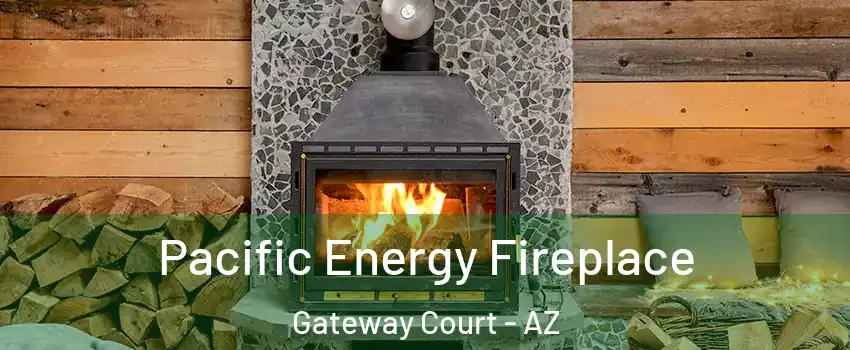 Pacific Energy Fireplace Gateway Court - AZ