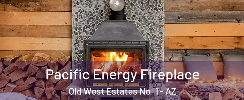 Pacific Energy Fireplace Old West Estates No. 1 - AZ