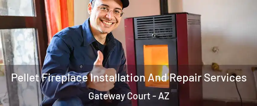 Pellet Fireplace Installation And Repair Services Gateway Court - AZ