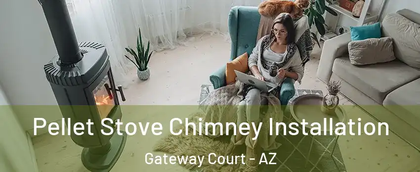 Pellet Stove Chimney Installation Gateway Court - AZ