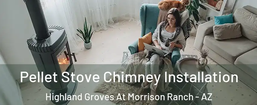 Pellet Stove Chimney Installation Highland Groves At Morrison Ranch - AZ