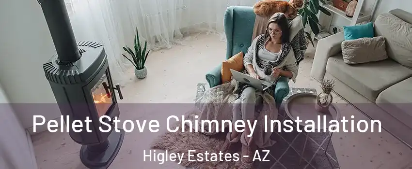 Pellet Stove Chimney Installation Higley Estates - AZ