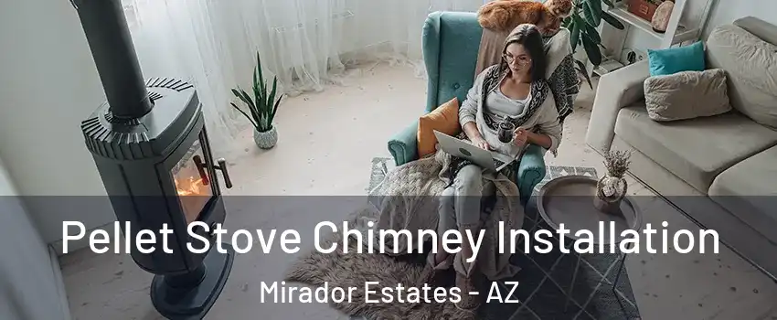 Pellet Stove Chimney Installation Mirador Estates - AZ