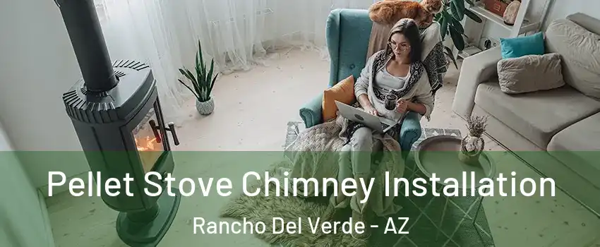 Pellet Stove Chimney Installation Rancho Del Verde - AZ