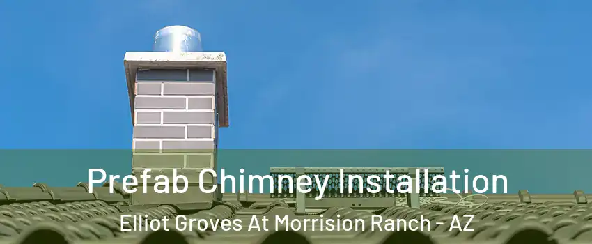 Prefab Chimney Installation Elliot Groves At Morrision Ranch - AZ