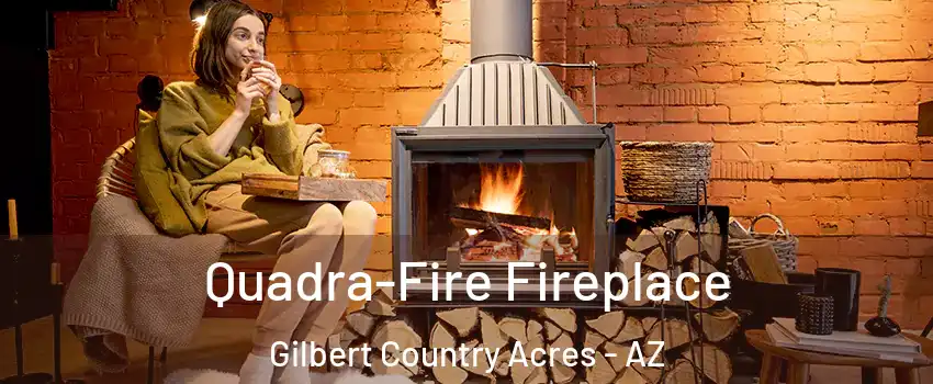 Quadra-Fire Fireplace Gilbert Country Acres - AZ