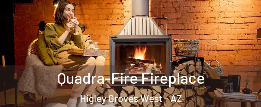 Quadra-Fire Fireplace Higley Groves West - AZ