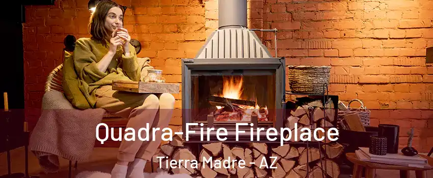 Quadra-Fire Fireplace Tierra Madre - AZ