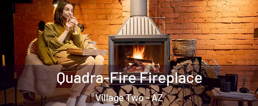 Quadra-Fire Fireplace Village Two - AZ