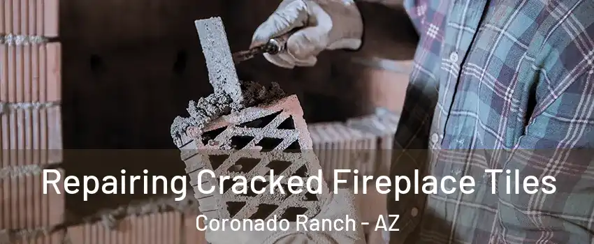 Repairing Cracked Fireplace Tiles Coronado Ranch - AZ