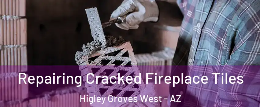 Repairing Cracked Fireplace Tiles Higley Groves West - AZ