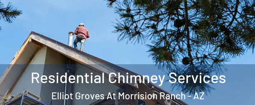 Residential Chimney Services Elliot Groves At Morrision Ranch - AZ