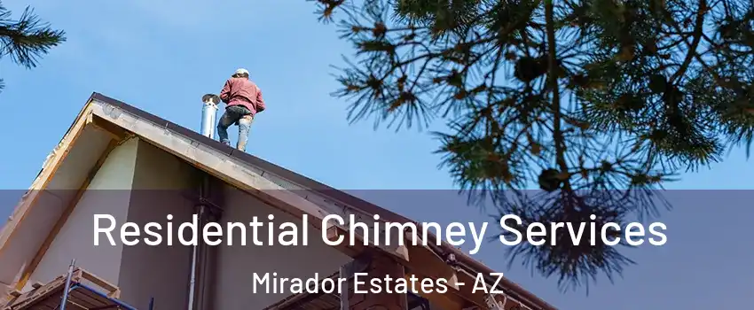 Residential Chimney Services Mirador Estates - AZ