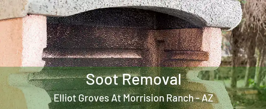 Soot Removal Elliot Groves At Morrision Ranch - AZ