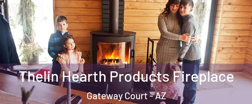 Thelin Hearth Products Fireplace Gateway Court - AZ