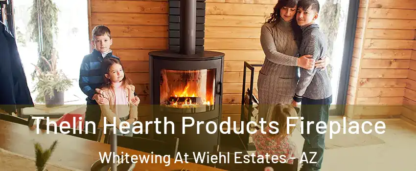 Thelin Hearth Products Fireplace Whitewing At Wiehl Estates - AZ