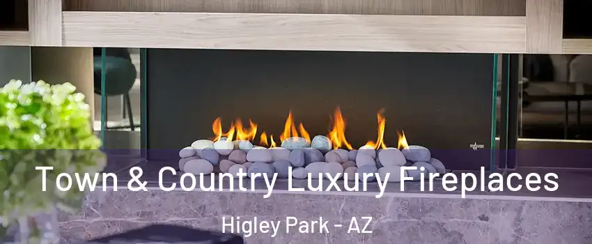 Town & Country Luxury Fireplaces Higley Park - AZ