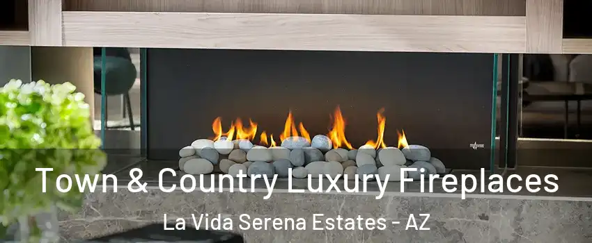 Town & Country Luxury Fireplaces La Vida Serena Estates - AZ