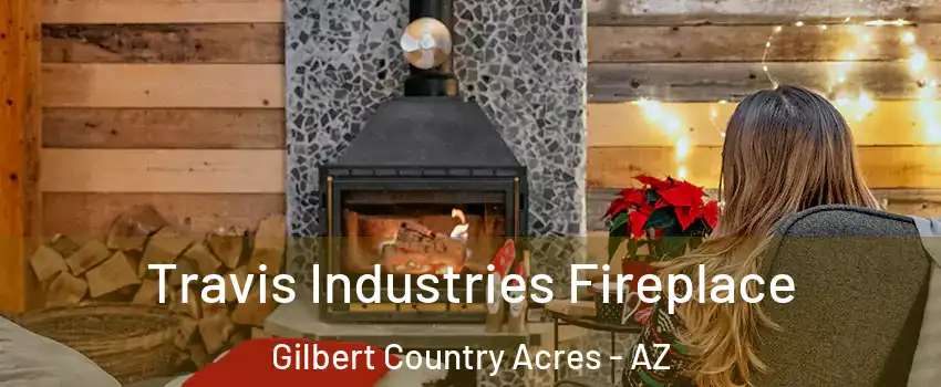 Travis Industries Fireplace Gilbert Country Acres - AZ