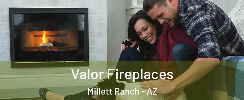 Valor Fireplaces Millett Ranch - AZ