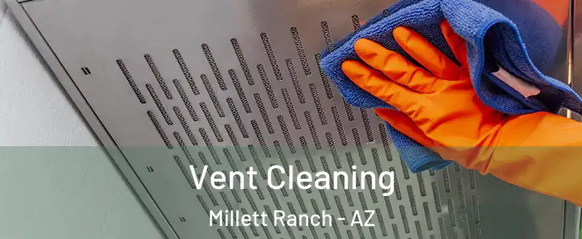 Vent Cleaning Millett Ranch - AZ