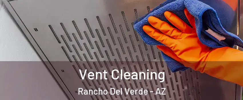 Vent Cleaning Rancho Del Verde - AZ