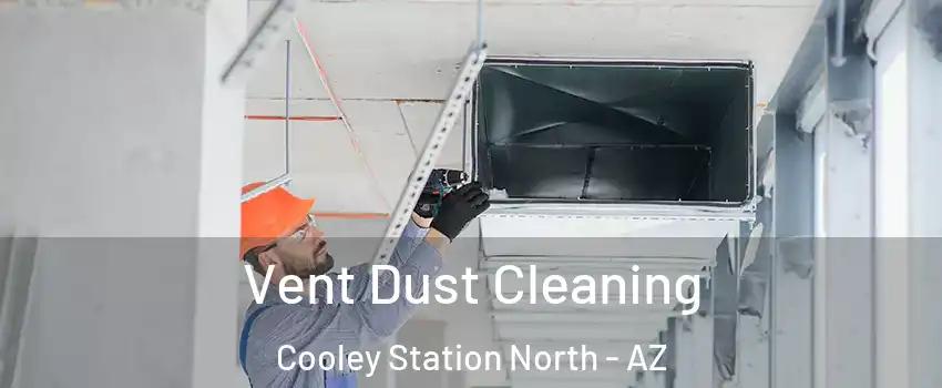 Vent Dust Cleaning Cooley Station North - AZ