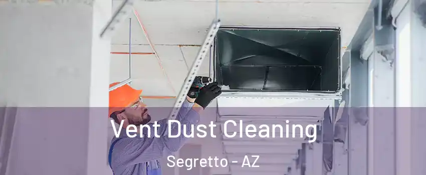 Vent Dust Cleaning Segretto - AZ