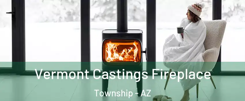 Vermont Castings Fireplace Township - AZ