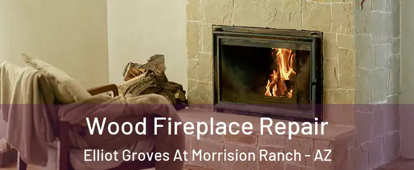 Wood Fireplace Repair Elliot Groves At Morrision Ranch - AZ