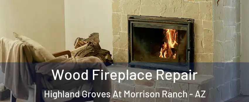 Wood Fireplace Repair Highland Groves At Morrison Ranch - AZ