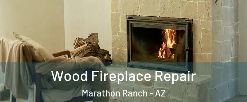 Wood Fireplace Repair Marathon Ranch - AZ