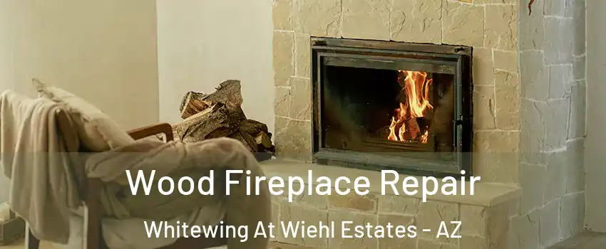 Wood Fireplace Repair Whitewing At Wiehl Estates - AZ