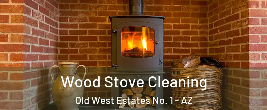 Wood Stove Cleaning Old West Estates No. 1 - AZ