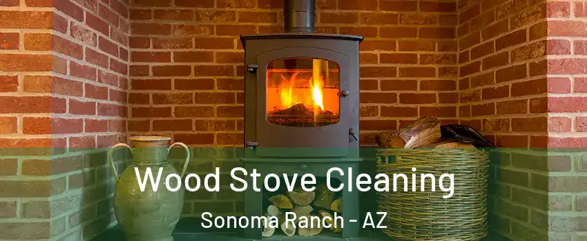 Wood Stove Cleaning Sonoma Ranch - AZ