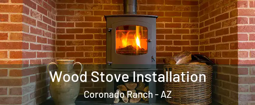 Wood Stove Installation Coronado Ranch - AZ