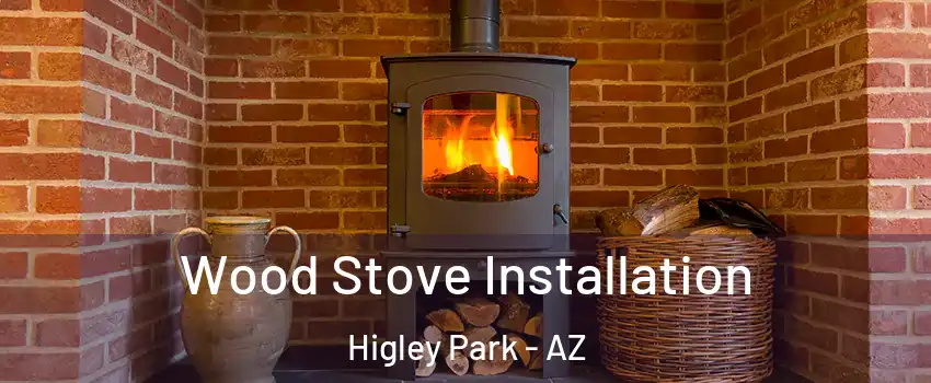 Wood Stove Installation Higley Park - AZ