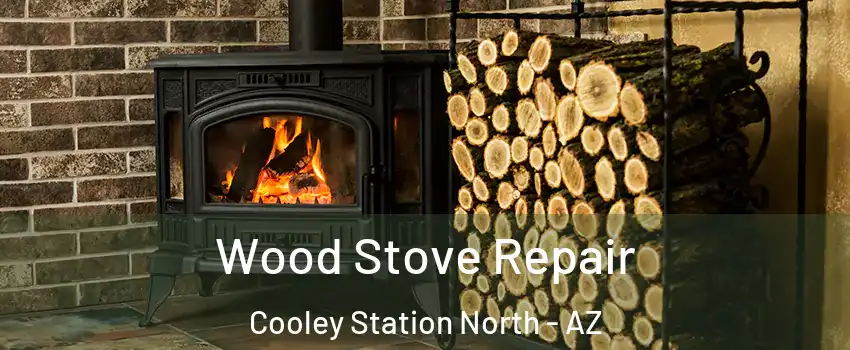 Wood Stove Repair Cooley Station North - AZ