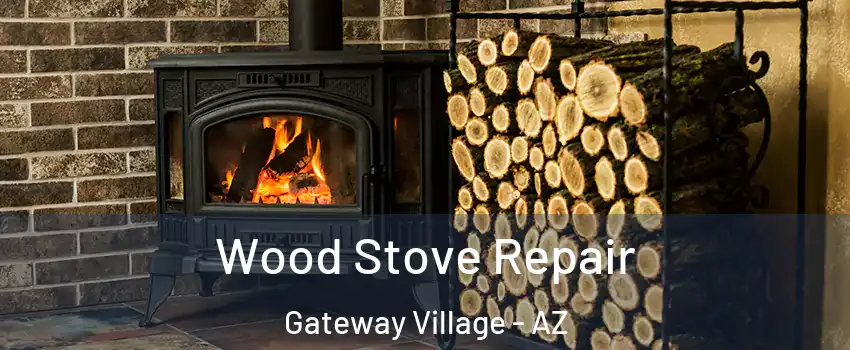 Wood Stove Repair Gateway Village - AZ