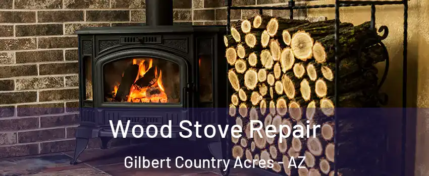 Wood Stove Repair Gilbert Country Acres - AZ